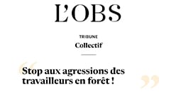 Tribune collective : Stop aux agressions des travailleurs en forêt !